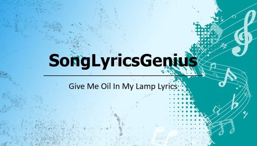 Give Me Oil In My Lamp Lyrics