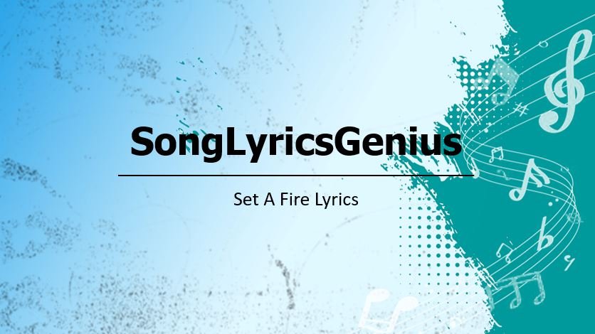 Set A Fire Lyrics