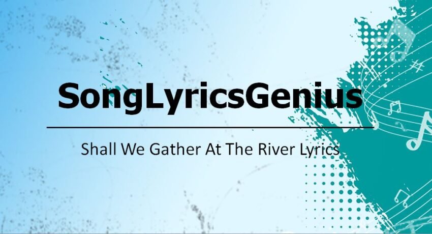 Shall We Gather At The River Lyrics