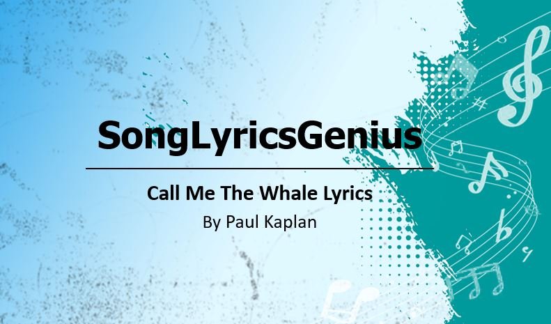 Call Me The Whale Lyrics