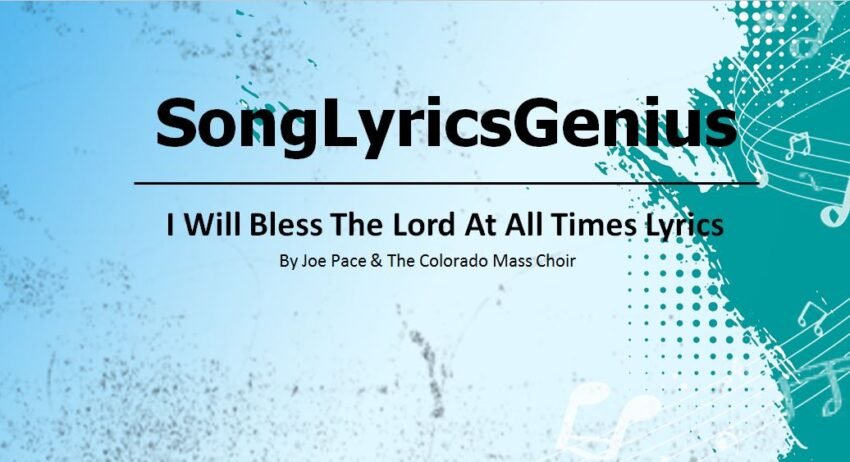 I Will Bless The Lord At All Times Lyrics