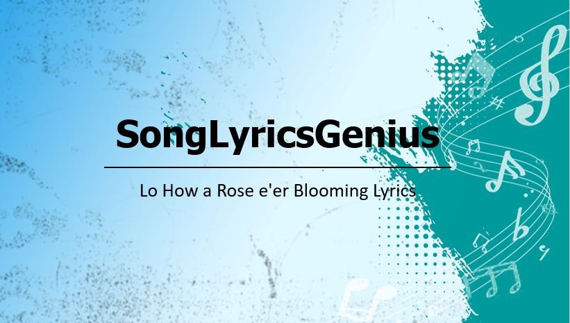 Lo How a Rose e'er Blooming Lyrics