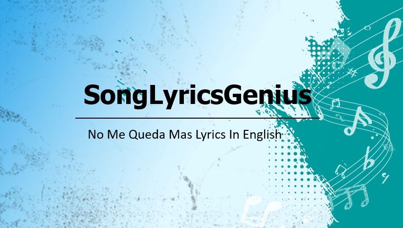 No Me Queda Mas Lyrics In English