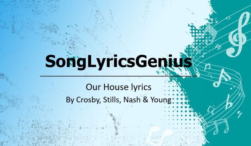 Our House lyrics