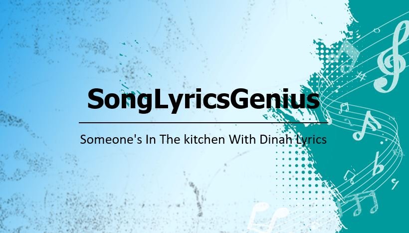 Someone's In The kitchen With Dinah Lyrics