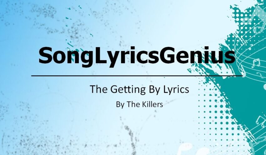 The Getting By Lyrics