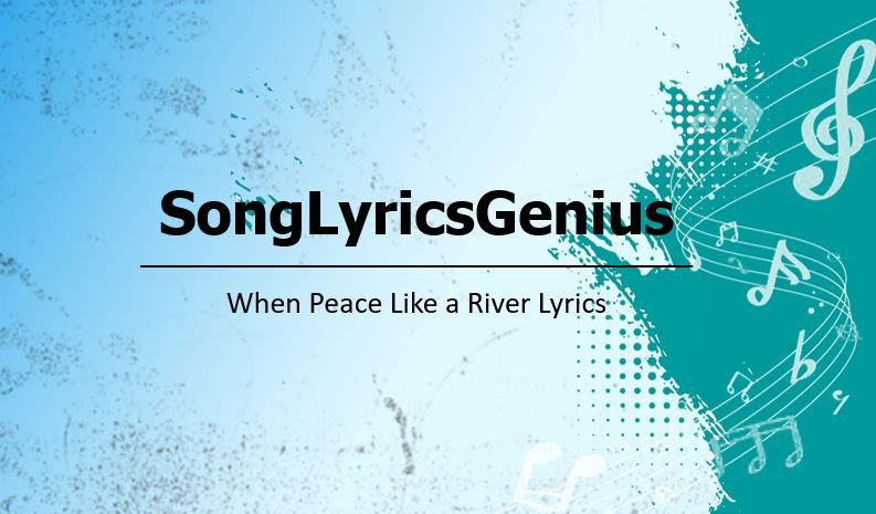 When Peace Like a River Lyrics