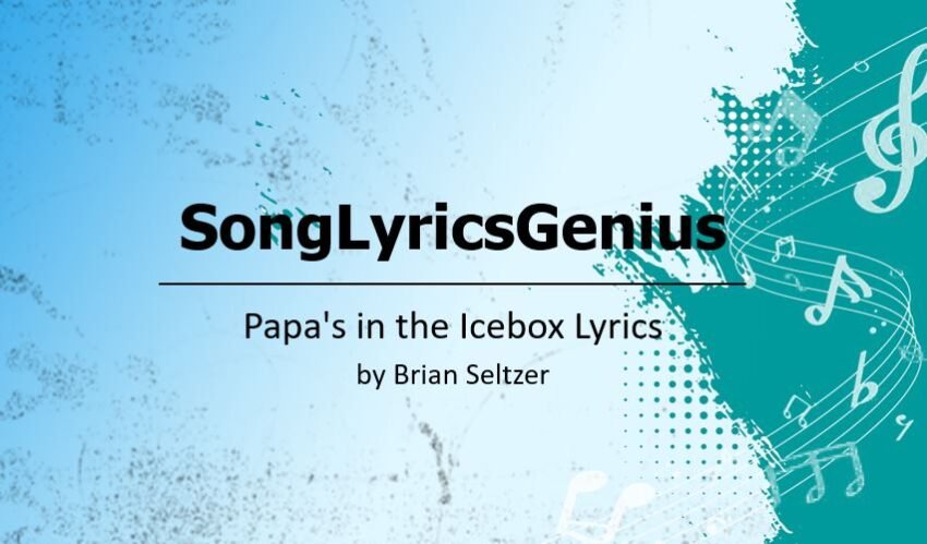 Papa's in the Icebox Lyrics