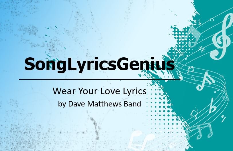 Wear Your Love Lyrics